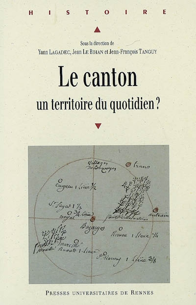 Le canton : un territoire du quotidien ? : actes du colloque organisé à l'université de Rennes 2 Hau