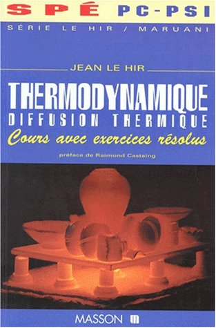 Thermodynamique, diffusion thermique : cours avec exercices résolus : Spé PC-PSI