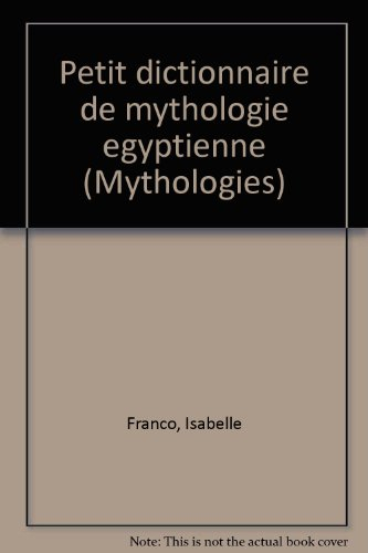 Petit dictionnaire de mythologie égyptienne