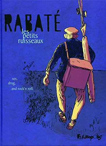 Les petits ruisseaux : sex, drug and rock'n roll