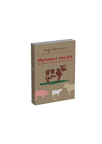 Morceaux choisis : les meilleures recettes d'un boucher passionné