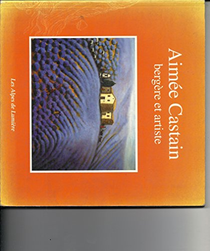 Alpes de lumière (Les), n° 137. Aimée Castain, bergère et artiste