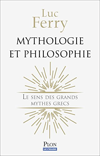 Mythologie et philosophie : le sens des grands mythes grecs