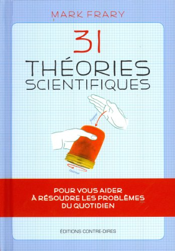 31 théories scientifiques pour vous aider à résoudre les problèmes du quotidien