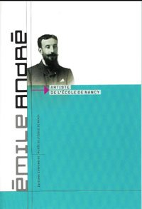 Emile André : artiste de l'Ecole de Nancy : exposition, Musée de l'Ecole de Nancy, Musée des beaux-a