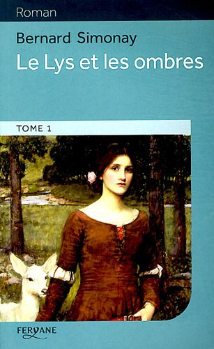 Le lys et les ombres. Vol. 1