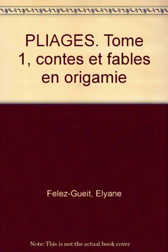 Pliages. Vol. 1. Contes et fables en Origami