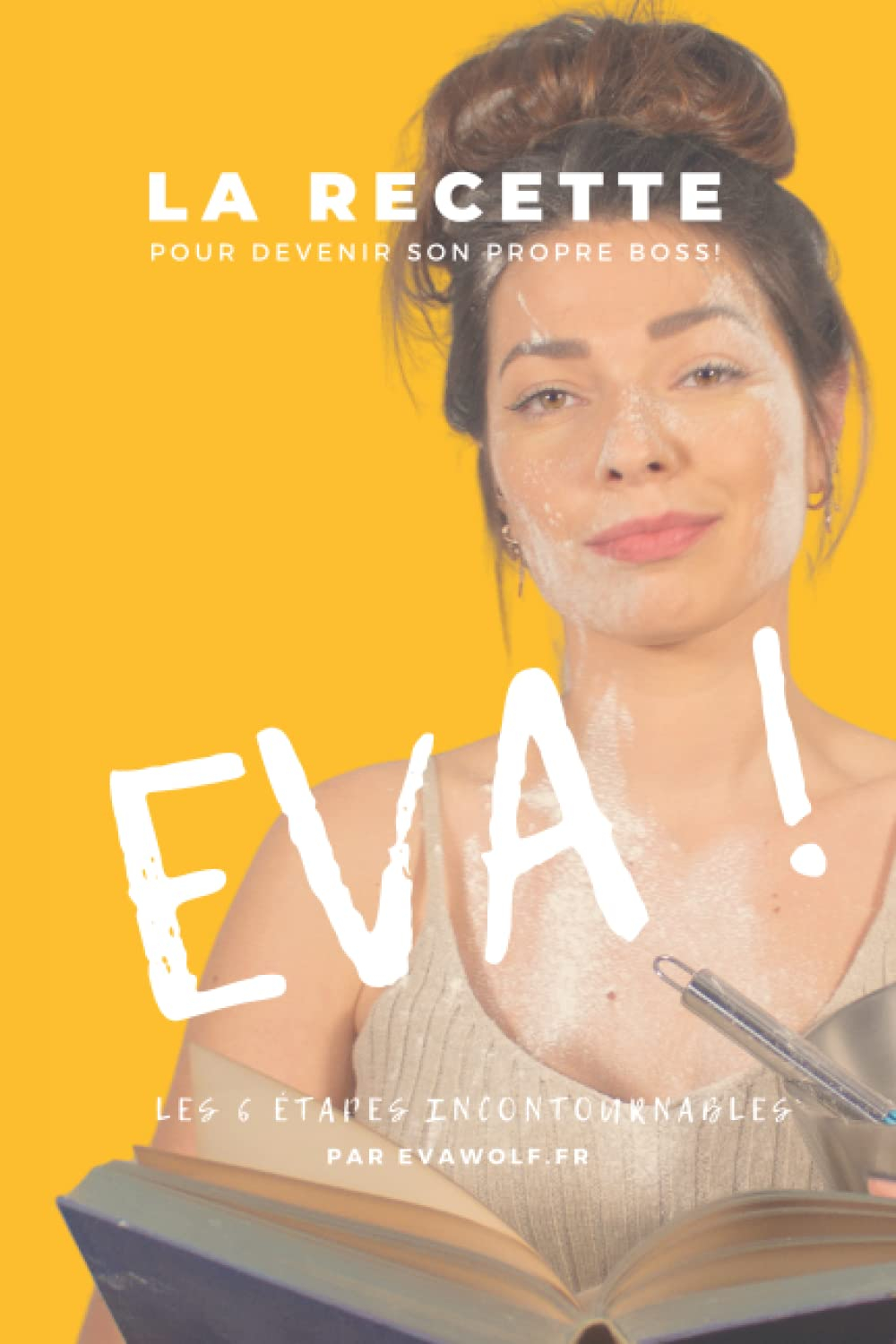 La Recette: Pour devenir son propre boss!