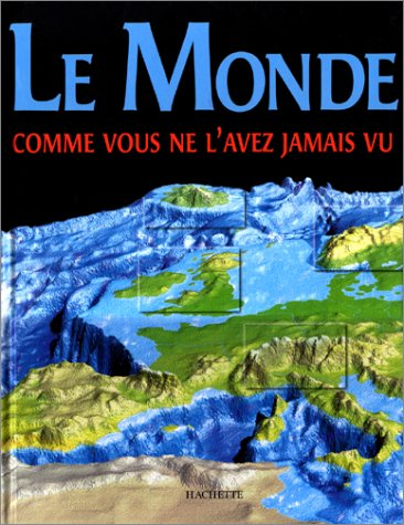 Le monde comme vous ne l'avez jamais vu