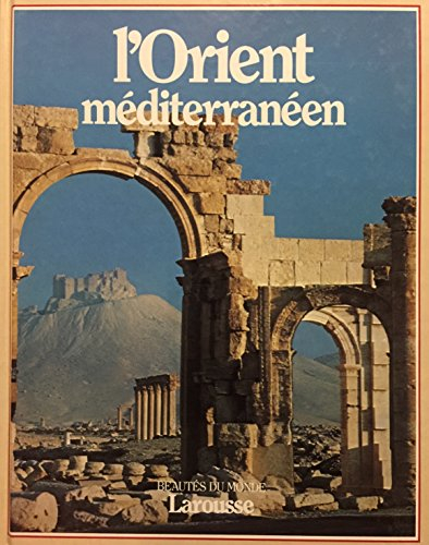 L'Orient méditerranéen : Turquie, Syrie, Liban, Jordanie, Israel