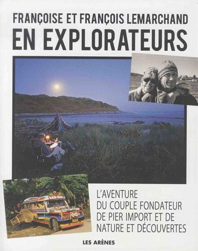En explorateurs : l'aventure du couple fondateur de Pier Import et de Nature et Découvertes