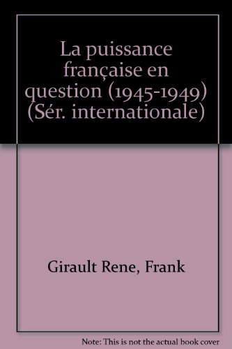La puissance française en question : 1945-1949