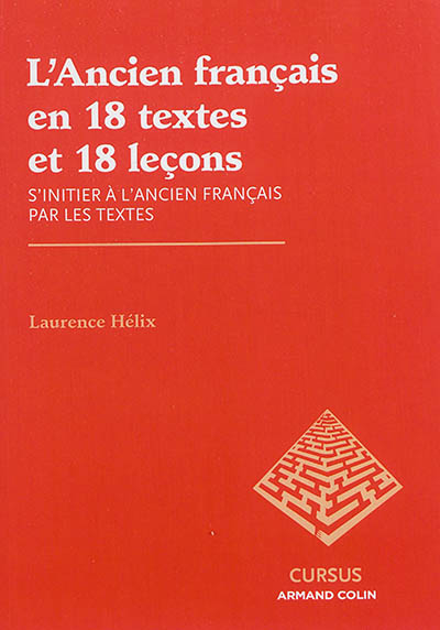L'ancien français en 18 textes et 18 leçons : s'initier à l'ancien français par les textes