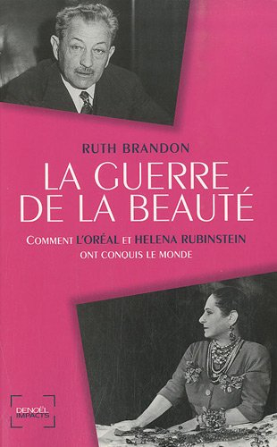 La guerre de la beauté : comment L'Oréal et Helena Rubinstein ont conquis le monde