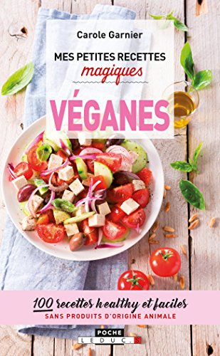 mes petites recettes magiques véganes : 100 recettes healthy et faciles sans produits d'origine anim