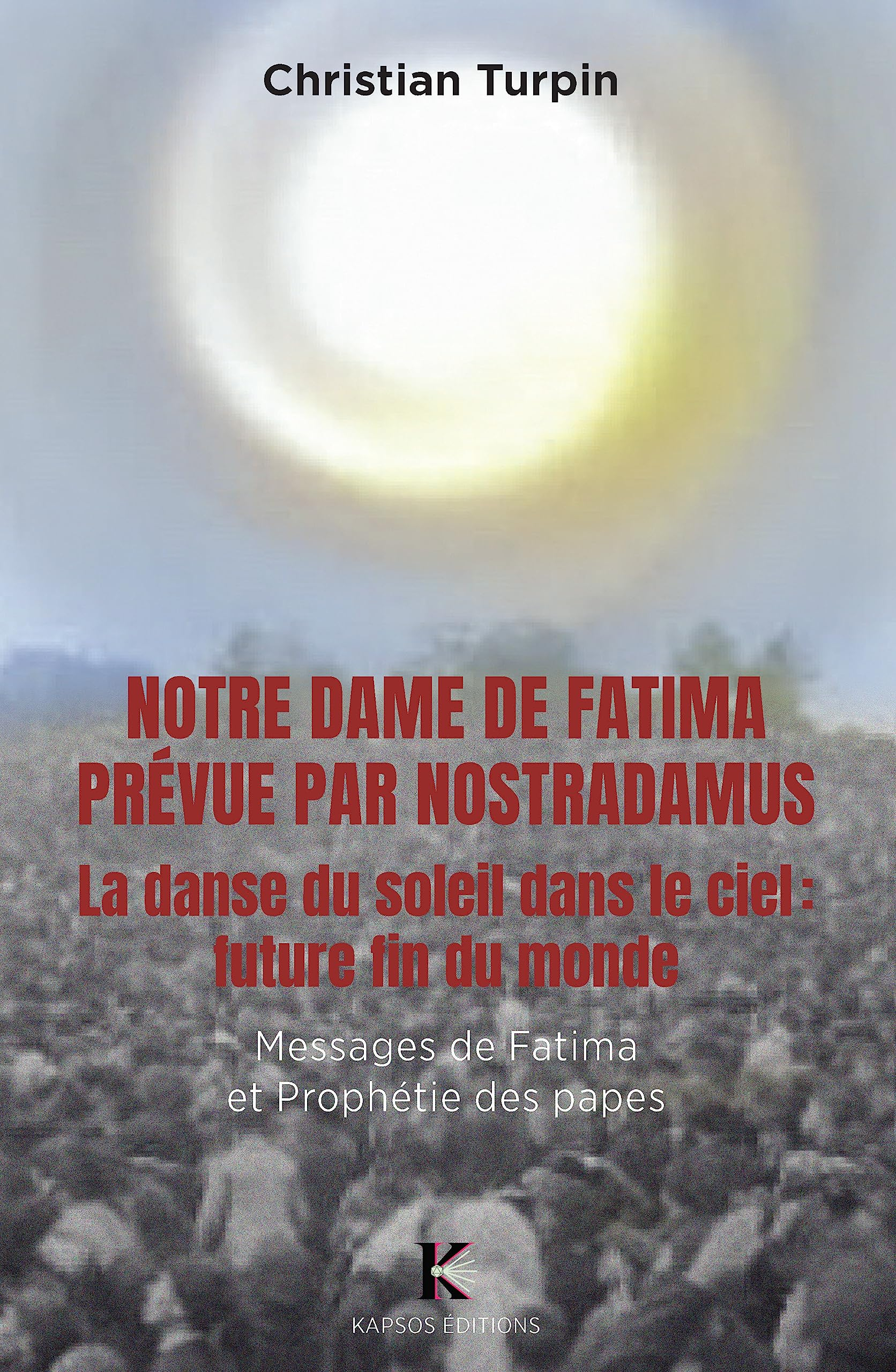 Notre Dame de Fatima prévue par Nostradamus - La danse du soleil dans le ciel : future fin du monde