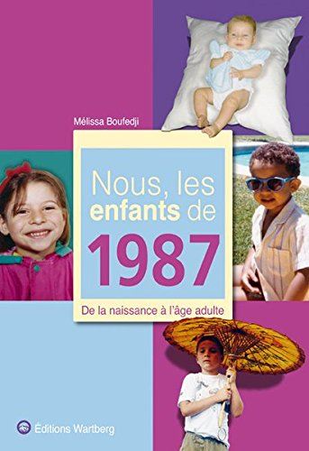 Nous, les enfants de 1987 : de la naissance à l'âge adulte