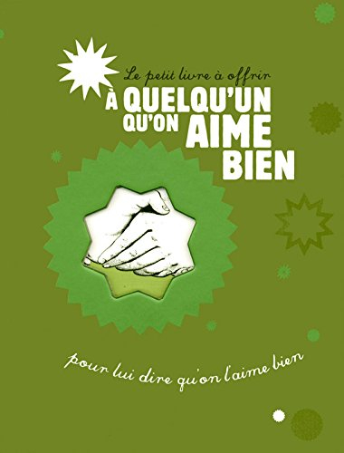 Le petit livre à offrir à quelqu'un qu'on aime bien : pour lui dire qu'on l'aime bien