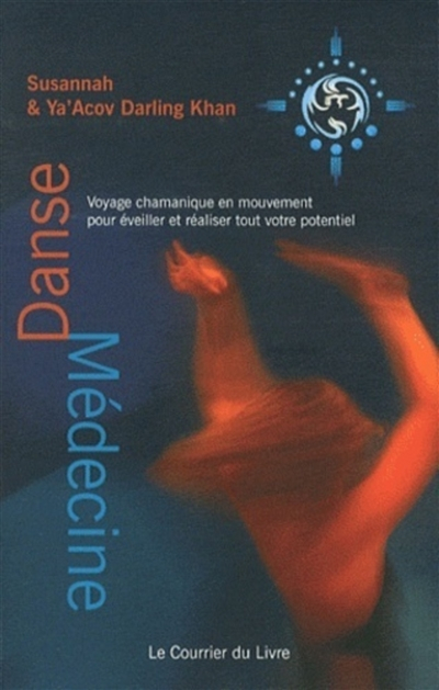 Danse médecine : voyage chamanique en mouvement pour éveiller et réaliser tout votre potentiel