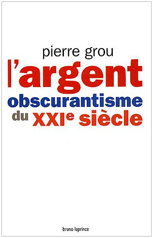 L'argent : obscurantisme du XXIe siècle