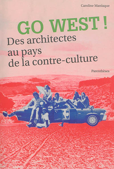 Go west ! : des architectes au pays de la contre-culture