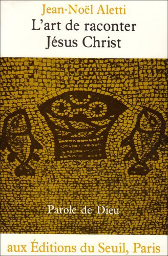 L'Art de raconter Jésus-Christ : l'écriture narrative de l'Evangile de Luc
