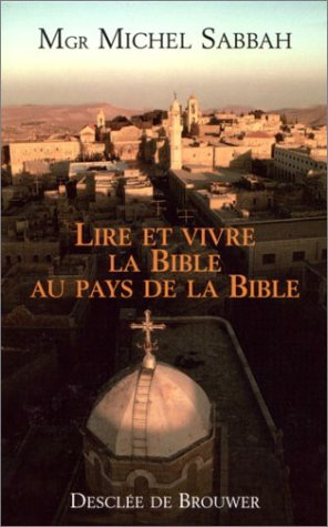 Lire et vivre la Bible au pays de la Bible