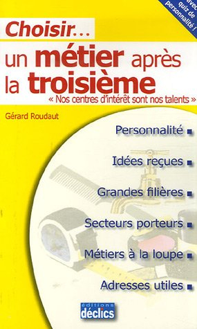 Choisir un métier après la troisième : nos centres d'intérêt sont nos talents : personnalité, idées 
