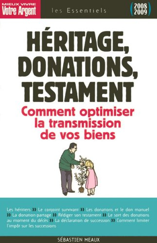 Héritage, donations, testament : comment optimiser la transmission de vos biens