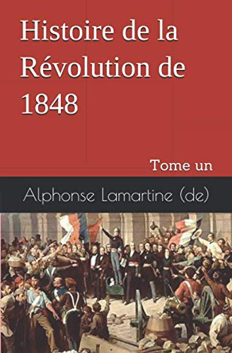 Histoire de la Révolution de 1848: Tome un