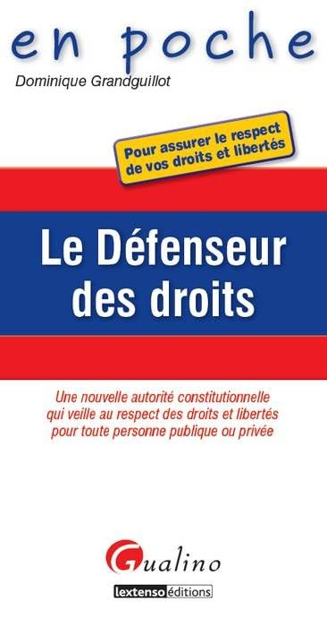 Le défenseur des droits : pour assurer le respect de vos droits et libertés : une nouvelle autorité 