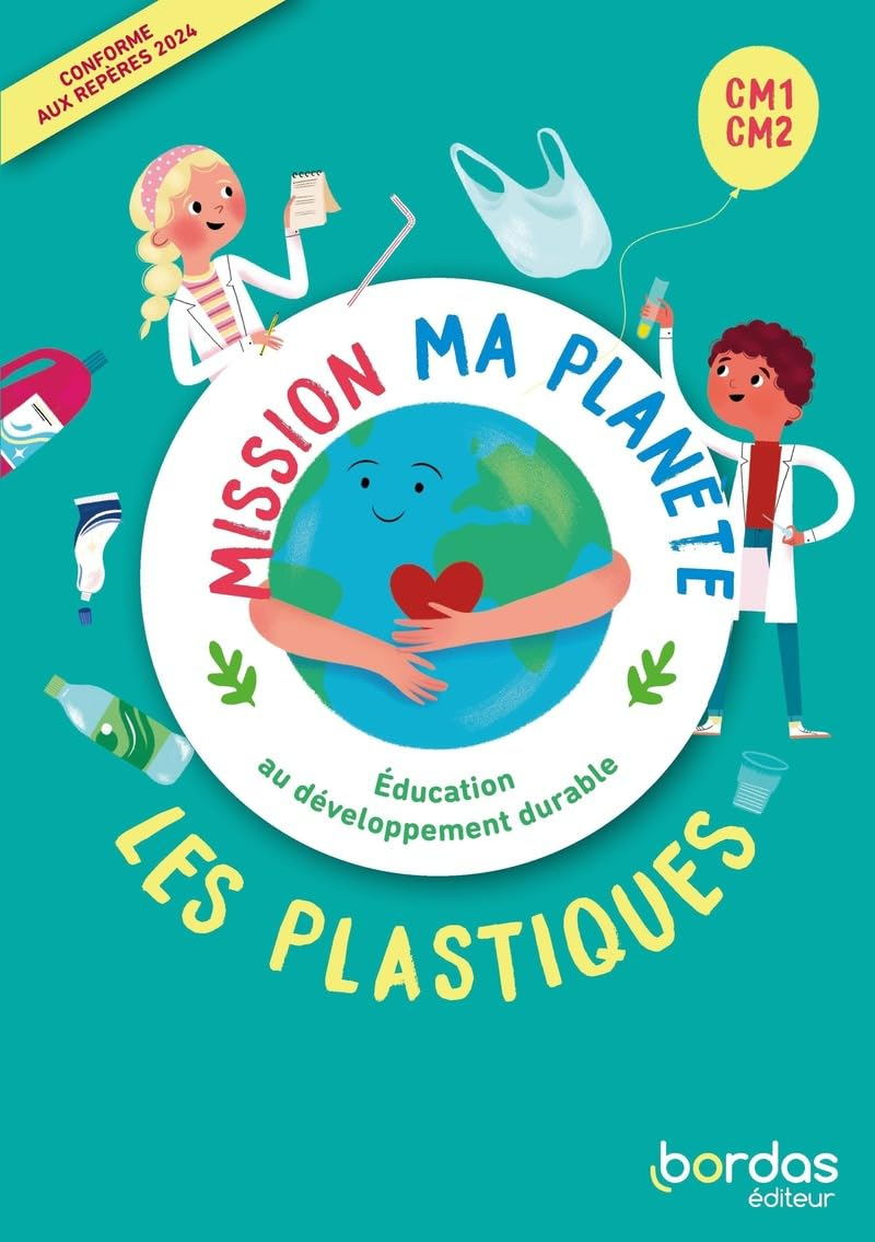 Les plastiques, CM1, CM2 : éducation au développement durable : conforme aux repères 2023