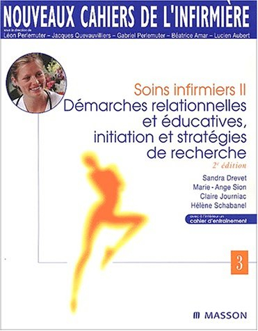 Soins infirmiers. Vol. 2. Démarches relationnelles et éducatives, initiation et stratégies de recher