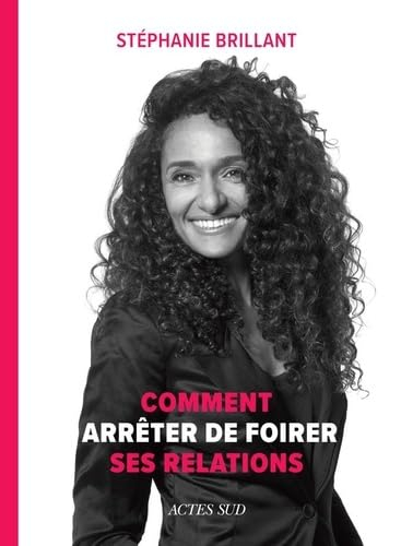 Comment arrêter de foirer ses relations
