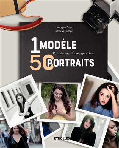1 modèle, 50 portraits : prise de vue, éclairage, poses