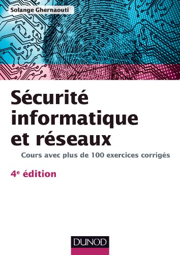 Sécurité informatique et réseaux : cours avec plus de 100 exercices corrigés