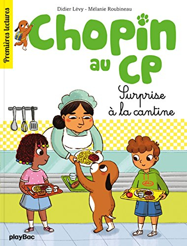 Chopin au CP. Vol. 3. La cantine, au secours !