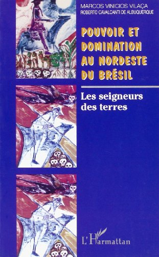 Pouvoir et domination au Nordeste du Brésil : les seigneurs des terres