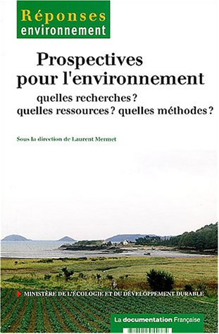 Prospectives pour l'environnement : quelles recherches ? quelles ressources ? quelles méthodes ?