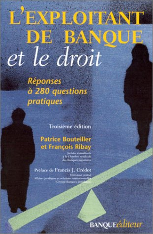 l'exploitant de banque et le droit : réponse à 200 questions pratiques