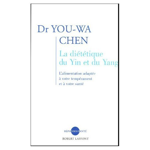 La diététique du yin et du yang : l'alimentation adaptée à votre tempérament et à votre santé