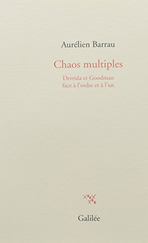 Chaos multiples : Derrida et Goodman face à l'ordre et à l'un