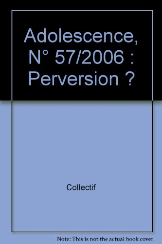 Adolescence, n° 57. Perversion ?