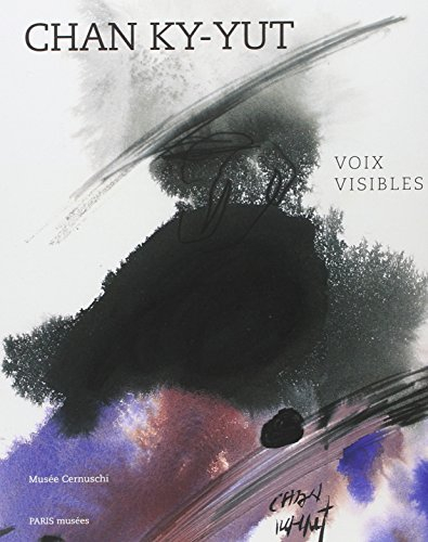 Chan Ky-Yut, voix visibles : exposition, Paris, Musée Cernuschi-Musée des arts de l'Asie de la Ville