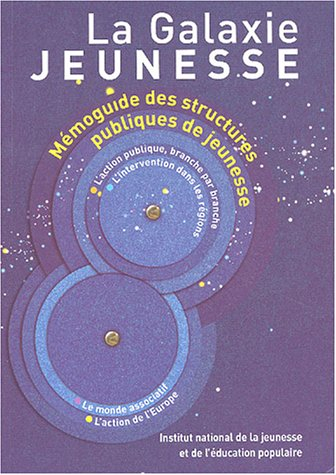 La galaxie jeunesse : mémoguide des structures publiques de jeunesse : l'action publique, branche pa