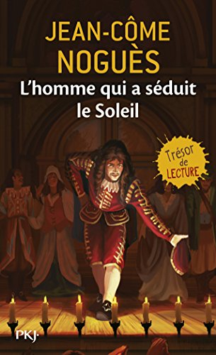 L'homme qui a séduit le Soleil : 1661, quand Molière sort de l'ombre...