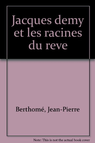Jacques Demy et les racines du rêve