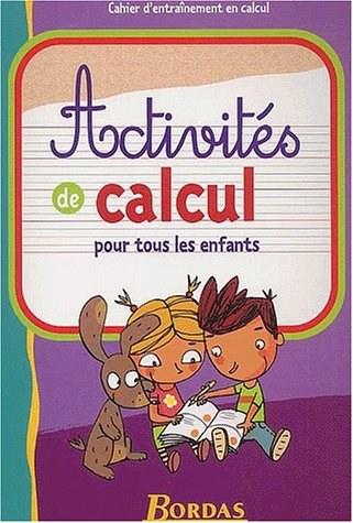 Activités de calcul pour tous les enfants : cahier d'entraînement en calcul