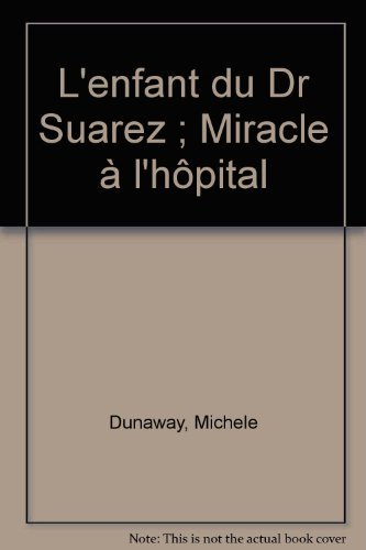 L'enfant du Dr Suarez. Miracle à l'hôpital