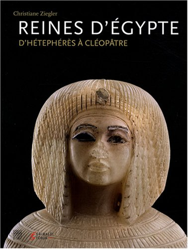 Reines d'Egypte : d'Hétephérès à Cléopâtre
